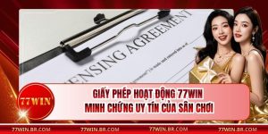 Giấy Phép Hoạt Động 77win - Minh Chứng Uy Tín Của Sân Chơi