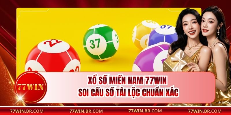 Xổ Số Miền Nam 77win - Soi Cầu Số Tài Lộc Chuẩn Xác